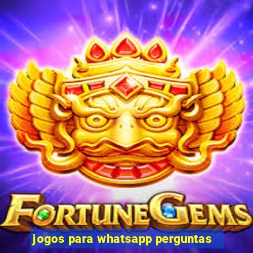 jogos para whatsapp perguntas